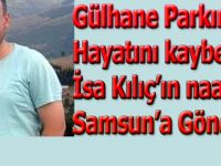 Gülhane parkında hayatını kaybeden İsa Kılıç'ın cenazesi Samsun'a gönderildi