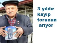 3 yıldır kayıp olan torununu arıyor