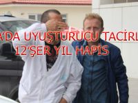 Uyuşturucu tacirlerine 12'şer yıl hapis