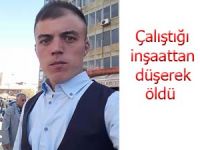 Çalıştığı inşaattan düşerek öldü