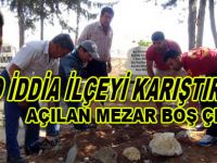 Açılan Mezar Boş Çıktı