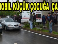 Otomobil küçük çocuğu yaraladı