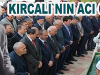 Milletvekili Kırcalı`nın acı günü