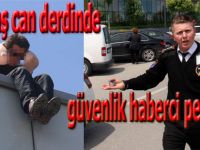 Vatandaş can derdinde güvenlikçiler habercilerin peşinde