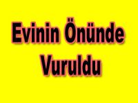 Galerici evinin önünde kurşunlandı