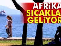 Dikkat Afrika sıcakları geliyor