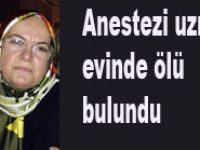 Anestezi uzmanı evinde ölü bulundu