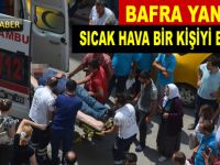 Sıcak hava bir kişiyi bayılttı