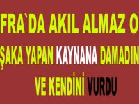 Şaka yapan kaynana damadını ve kendini vurdu