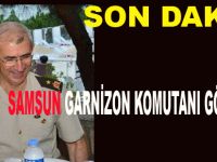Samsun Garnizon Komutanı gözaltında