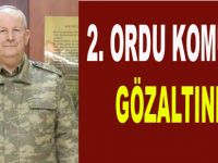 2. Ordu Komutanı gözaltına alındı