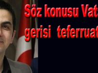 Osma;söz konusu vatansa gerisi teferruattır