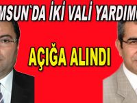 Samsun'da iki Vali Yardımcısı açığa alındı!