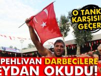 Başpehlivandan Darbecilere hodri meydan