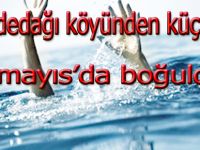 Dededağı köyünden küçük kız denizde boğuldu