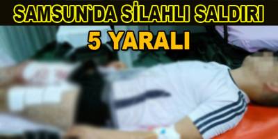 Samsun`da silahlı saldırı