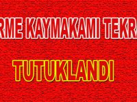 Terme Kaymakamı İlyas Gün tekrar tutuklandı