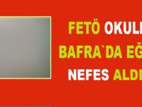 Fetö okulları Bafra`ya nefes aldırdı