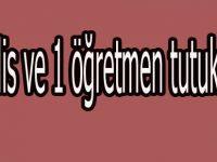 18 Polis ve 1 öğretmen tutuklandı