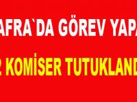 2 komiser tutuklandı