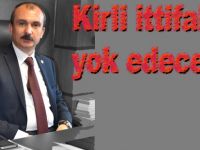 Kırcalı;Kirli ittifakları yok edeceğiz