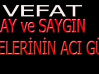 KALAY ve SAYGIN AİLELERİNİN ACI GÜNÜ