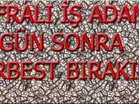 Bafralı iş adamı serbest kaldı