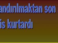 Son anda Bafra Polisi kurtardı