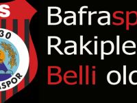 BAFRASPOR'UN RAKİPLERİ BELLİ OLDU.