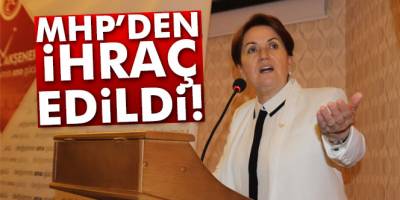 Meral Akşener MHP'den ihraç edildi!