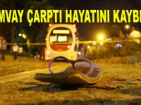 Tramvayın çarptığı genç hayatını kaybetti