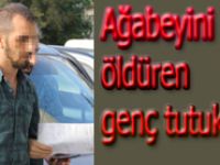 Ağabeyini öldüren genç tutuklandı