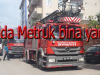 Bafra'da Metruk bina yandı