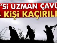 2'si uzman çavuş 4 kişi kaçırıldı