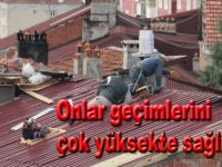 Onlar geçimlerini çok yüksekte sağlıyorlar