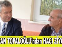 BAŞKAN TOPALOĞLU’ndan HACI ZİYARETİ