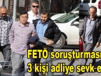 FETÖ soruşturması devam ediyor 3 kişi adliyede