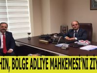BAŞKAN ŞAHİN, BÖLGE ADLİYE MAHKEMESİ’Nİ ZİYARET ETTİ