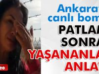 Görgü tanığı Ankara’da patlama sonrası yaşananları anlattı