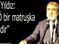 Taner Yıldız: "FETÖ bir matruşka sistemdir”