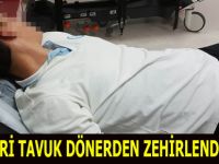 Yedikleri Tavuk döner zehirledi