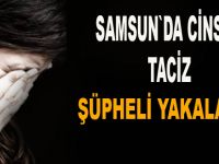 Taciz şüphelisi yakalandı