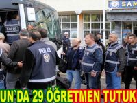 Samsun'da 29 öğretmen tutuklandı