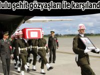 Ordulu şehit gözyaşları ile karşılandı