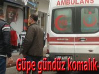 Güpe gündüz komalık oldu...