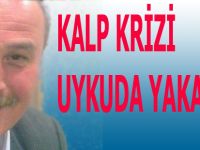 Kalp Krizi uykuda yakaladı
