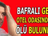 Bafralı genç otel odasında ölü bulundu.