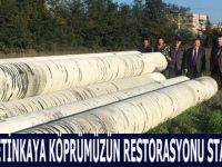 BAŞKAN ŞAHİN: ÇETİNKAYA KÖPRÜMÜZÜN RESTORASYONU START ALDI