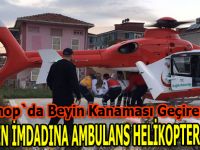 Hastanın imdadına ambulans helikopter yetişti