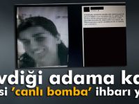 Kaçan kızlarını 'canlı bomba' diye ihbar ettiler